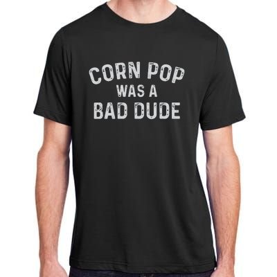 Corn Pop Was A Bad Dude Funny Election 2020 Meme Joe Biden Adult ChromaSoft Performance T-Shirt