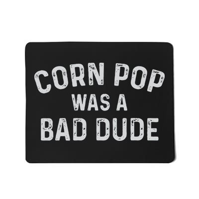 Corn Pop Was A Bad Dude Funny Election 2020 Meme Joe Biden Mousepad