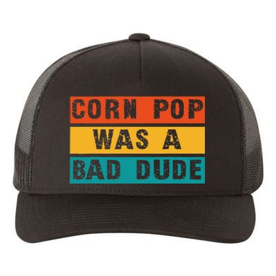 Corn Pop Was A Bad Dude Funny Gift Meme Men & Women Yupoong Adult 5-Panel Trucker Hat