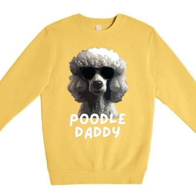 Cool Poodle Wearing Sunglasses Portrait Dad Poodle Daddy Premium Crewneck Sweatshirt