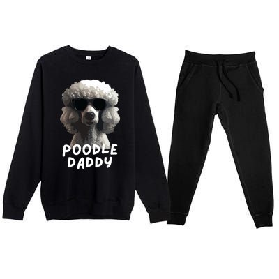 Cool Poodle Wearing Sunglasses Portrait Dad Poodle Daddy Premium Crewneck Sweatsuit Set