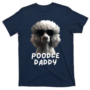 Cool Poodle Wearing Sunglasses Portrait Dad Poodle Daddy T-Shirt