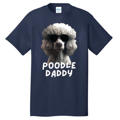 Cool Poodle Wearing Sunglasses Portrait Dad Poodle Daddy Tall T-Shirt