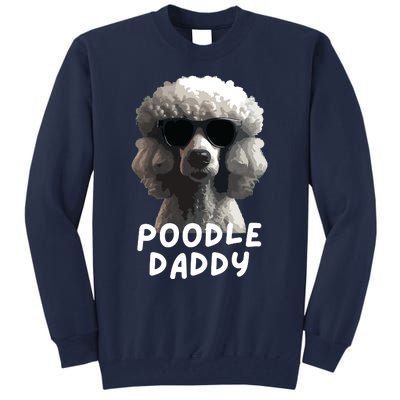 Cool Poodle Wearing Sunglasses Portrait Dad Poodle Daddy Tall Sweatshirt