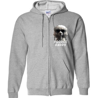 Cool Poodle Wearing Sunglasses Portrait Dad Poodle Daddy Full Zip Hoodie