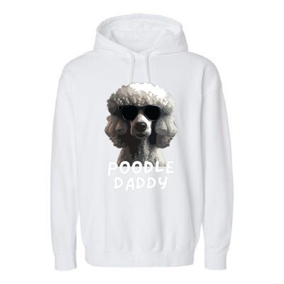 Cool Poodle Wearing Sunglasses Portrait Dad Poodle Daddy Garment-Dyed Fleece Hoodie