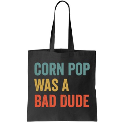 Corn Pop Was A Bad Dude Funny Election 2020 Meme Joe Biden Tote Bag