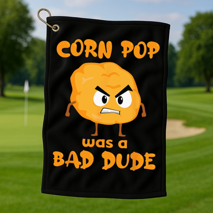 Corn Pop Was A Bad Dude Golf Towel