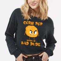 Corn Pop Was A Bad Dude Cropped Pullover Crew
