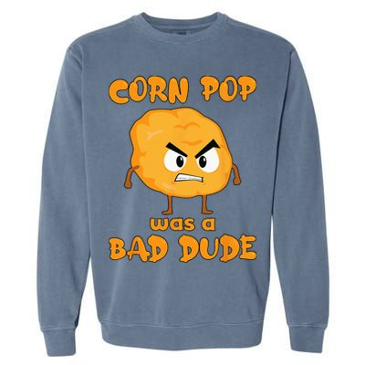 Corn Pop Was A Bad Dude Garment-Dyed Sweatshirt