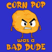 Corn Pop Was A Bad Dude Long Sleeve Shirt