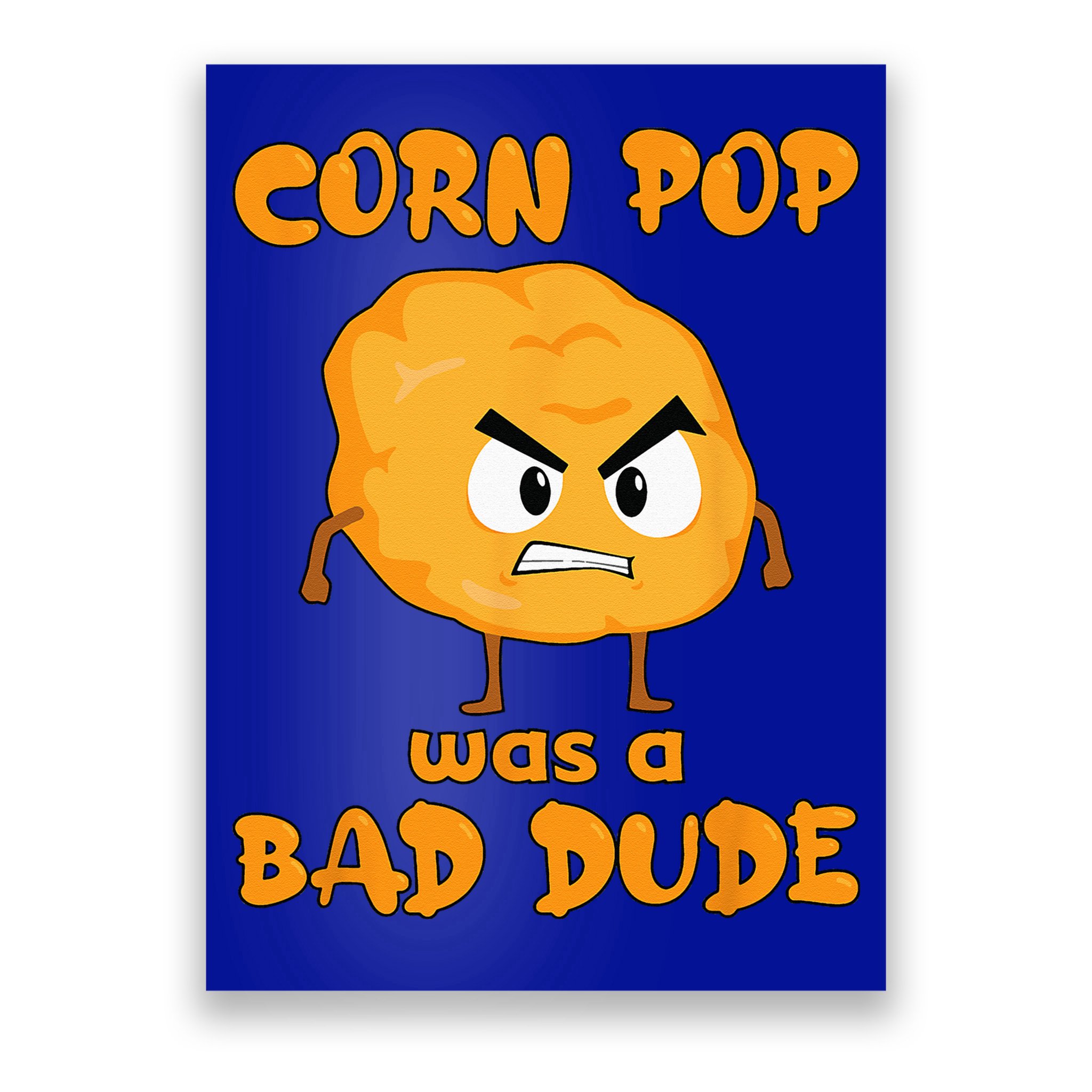 Corn Pop Was A Bad Dude Poster