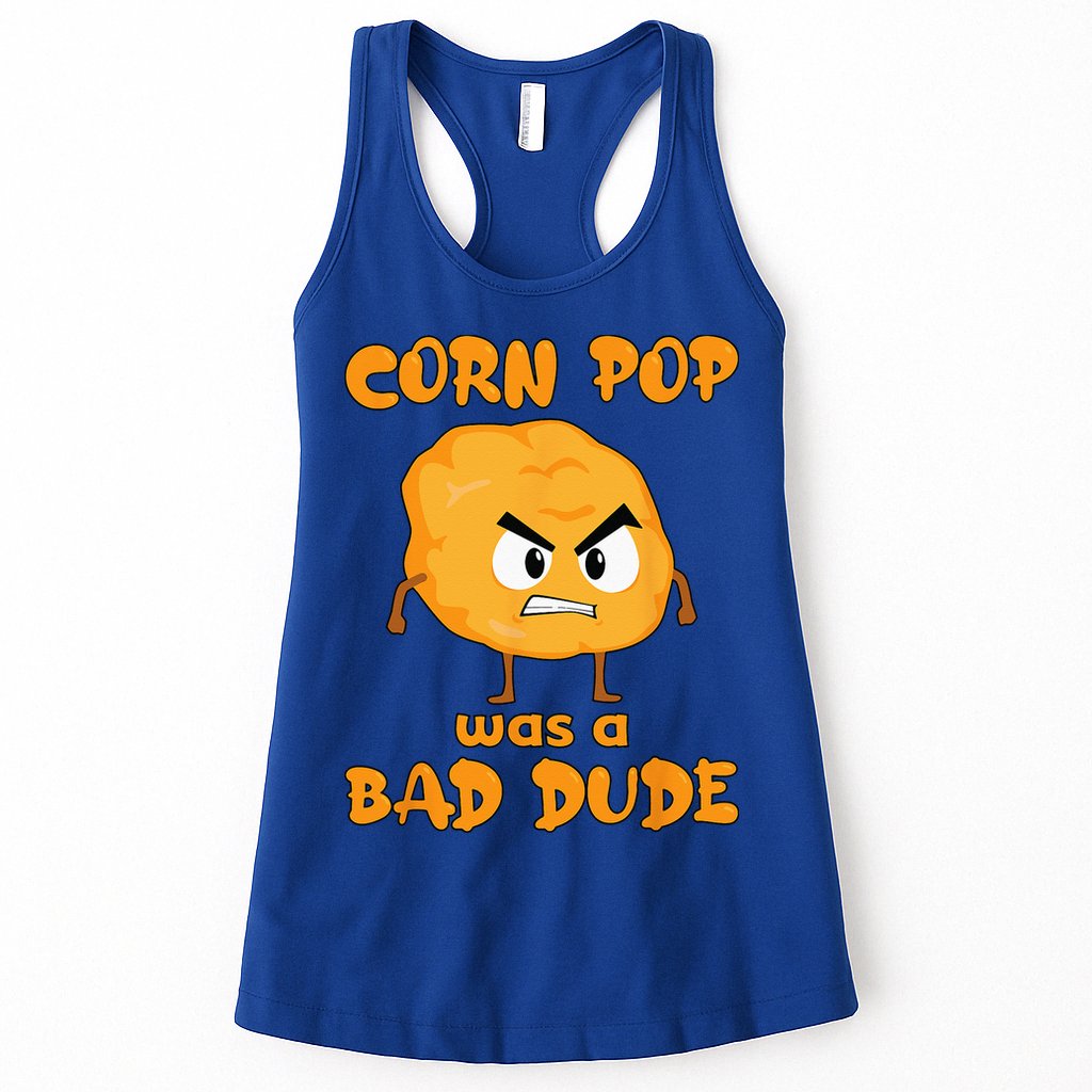 Corn Pop Was A Bad Dude Womens Tank Top