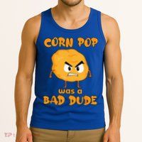 Corn Pop Was A Bad Dude Tank Top