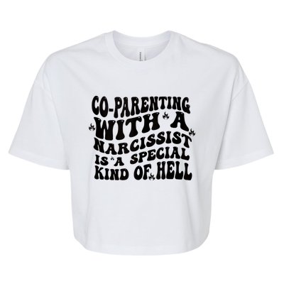 Co Parenting With A Narcissist Is A Special Kind Of Hell Bella+Canvas Jersey Crop Tee