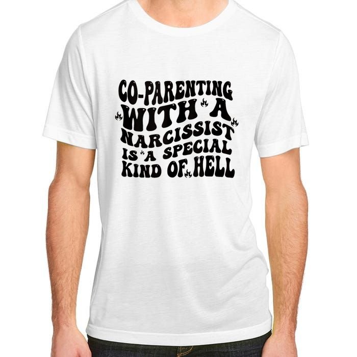 Co Parenting With A Narcissist Is A Special Kind Of Hell Adult ChromaSoft Performance T-Shirt