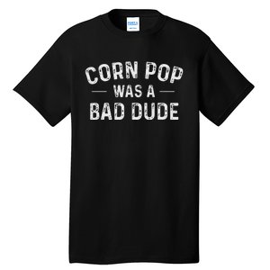 Corn Pop Was A Bad Dude Funny Election 2020 Meme Joe Biden Tall T-Shirt