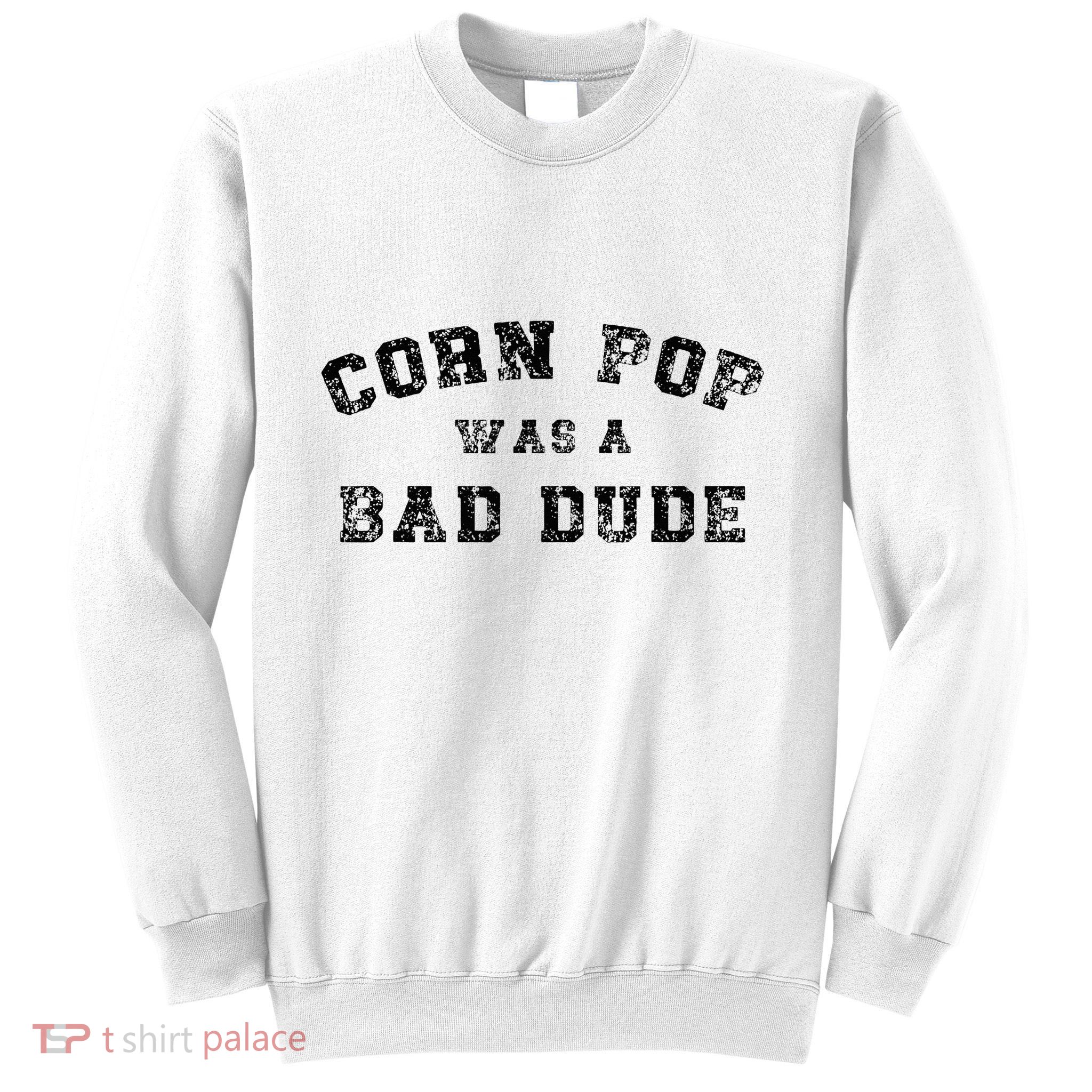 Corn Pop Was A Bad Dude Athletic Cornpop Meme Sweatshirt