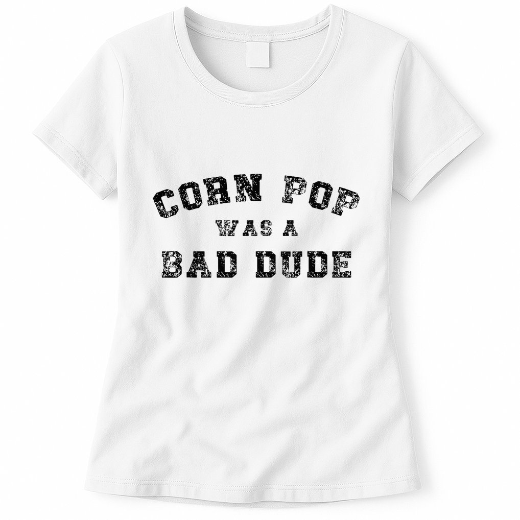Corn Pop Was A Bad Dude Athletic Cornpop Meme Womens T-Shirt