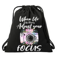 Camera Photography When Life Gets Blurry Adjust Your Focus Drawstring Bag