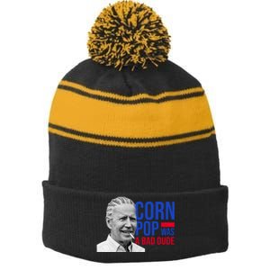 Corn Pop Was A Bad Dude Funny Joe Biden Stripe Pom Pom Beanie