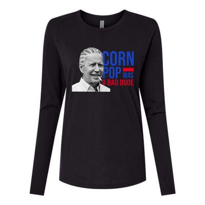 Corn Pop Was A Bad Dude Funny Joe Biden Womens Cotton Relaxed Long Sleeve T-Shirt