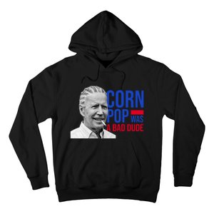 Corn Pop Was A Bad Dude Funny Joe Biden Hoodie