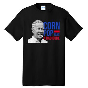 Corn Pop Was A Bad Dude Funny Joe Biden Tall T-Shirt