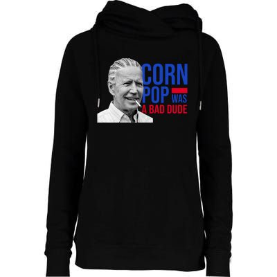 Corn Pop Was A Bad Dude Funny Joe Biden Womens Funnel Neck Pullover Hood