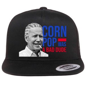 Corn Pop Was A Bad Dude Funny Joe Biden Flat Bill Trucker Hat