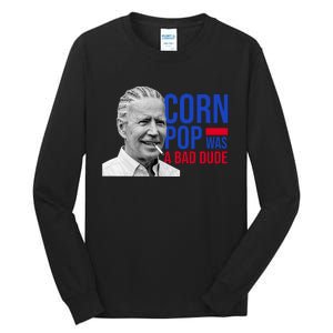 Corn Pop Was A Bad Dude Funny Joe Biden Tall Long Sleeve T-Shirt