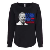 Corn Pop Was A Bad Dude Funny Joe Biden Womens California Wash Sweatshirt