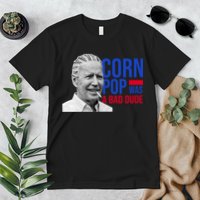 Corn Pop Was A Bad Dude Funny Joe Biden Premium T-Shirt