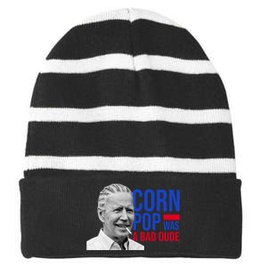 Corn Pop Was A Bad Dude Funny Joe Biden Striped Beanie with Solid Band