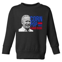 Corn Pop Was A Bad Dude Funny Joe Biden Toddler Sweatshirt