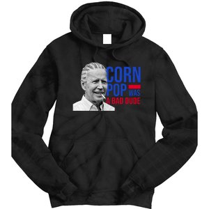 Corn Pop Was A Bad Dude Funny Joe Biden Tie Dye Hoodie