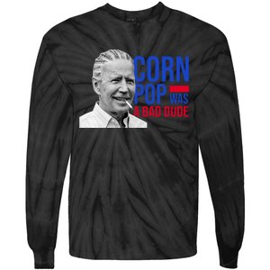 Corn Pop Was A Bad Dude Funny Joe Biden Tie-Dye Long Sleeve Shirt