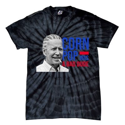 Corn Pop Was A Bad Dude Funny Joe Biden Tie-Dye T-Shirt