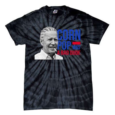 Corn Pop Was A Bad Dude Funny Joe Biden Tie-Dye T-Shirt