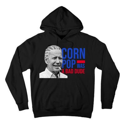 Corn Pop Was A Bad Dude Funny Joe Biden Tall Hoodie
