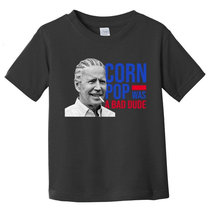Corn Pop Was A Bad Dude Funny Joe Biden Toddler T-Shirt