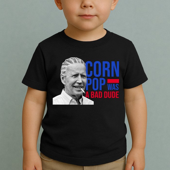 Corn Pop Was A Bad Dude Funny Joe Biden Toddler T-Shirt