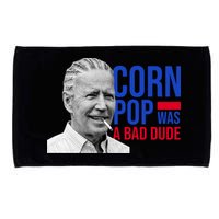 Corn Pop Was A Bad Dude Funny Joe Biden Microfiber Hand Towel