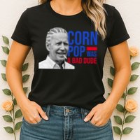 Corn Pop Was A Bad Dude Funny Joe Biden Womens T-Shirt