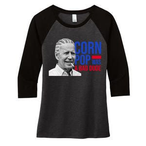 Corn Pop Was A Bad Dude Funny Joe Biden Women's Tri-Blend 3/4-Sleeve Raglan Shirt