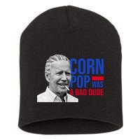 Corn Pop Was A Bad Dude Funny Joe Biden Short Acrylic Beanie