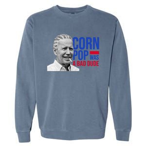 Corn Pop Was A Bad Dude Funny Joe Biden Garment-Dyed Sweatshirt