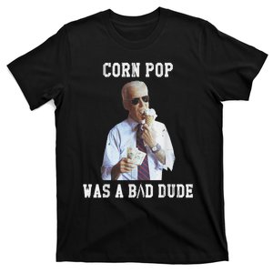 Corn Pop Was A Bad Dude Joe Biden Funny Political Meme T-Shirt