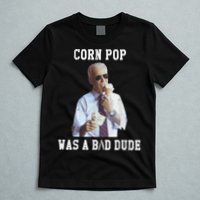 Corn Pop Was A Bad Dude Joe Biden Funny Political Meme T-Shirt