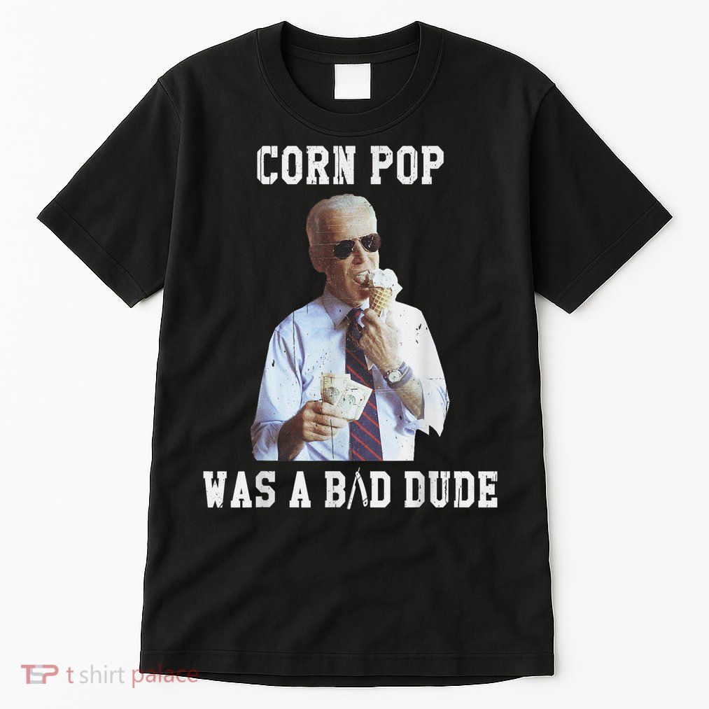 Corn Pop Was A Bad Dude Joe Biden Funny Political Meme Tall T-Shirt